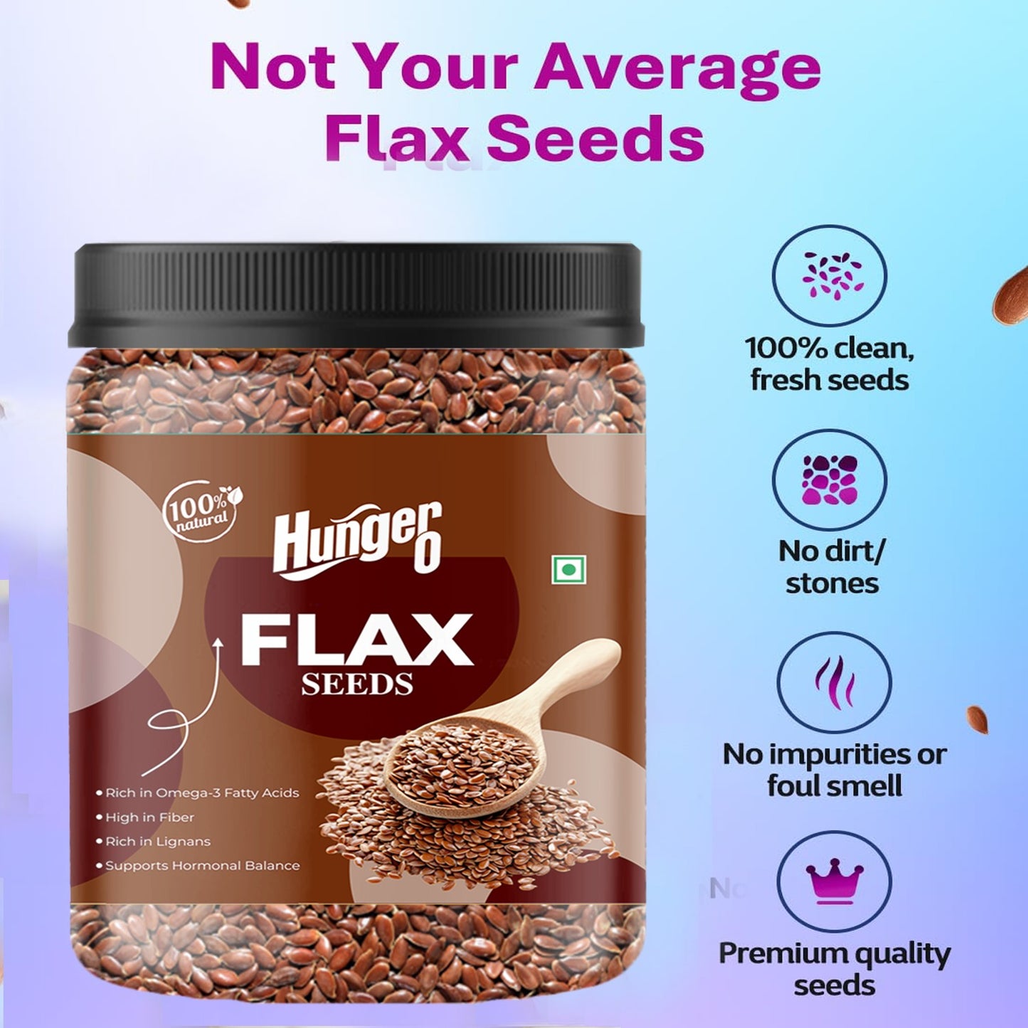 Hunger 0 Flax Seeds (Alsi) Premium Quality | Raw & Natural | Rich in Omega-3, Fiber & Protein